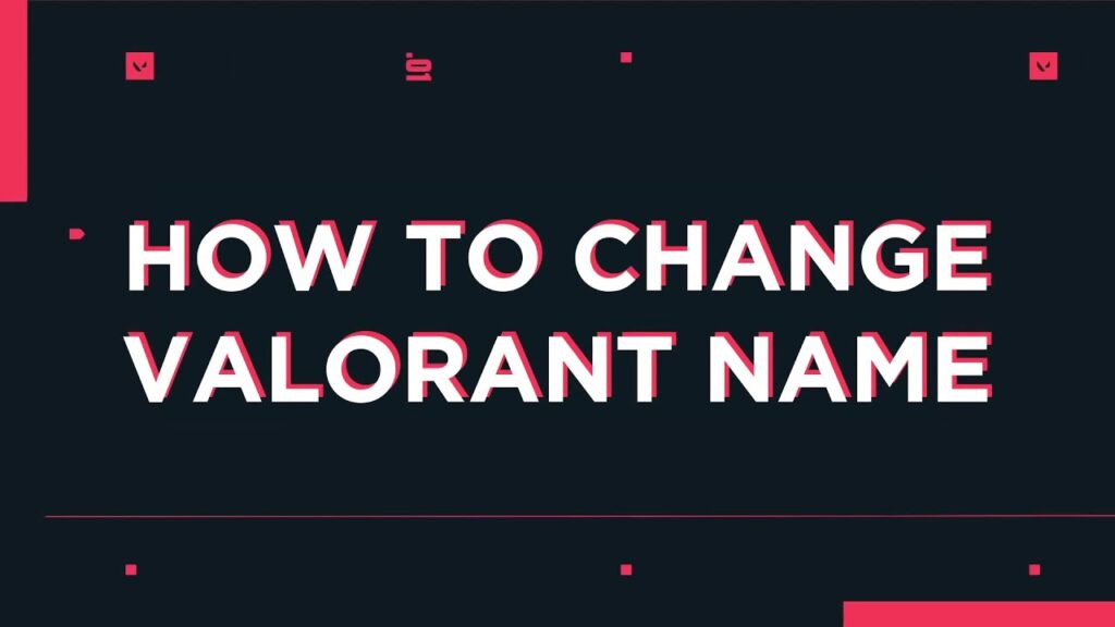 How to Change Your Valorant Name